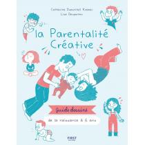 First - Livre  La parentalité créative - Guide dessiné 0-6 ans
