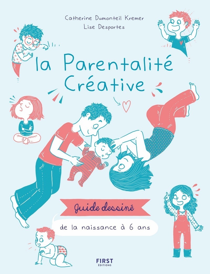 First - Livre  La parentalité créative - Guide dessiné 0-6 ans